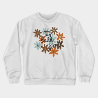 its fall y'all Crewneck Sweatshirt